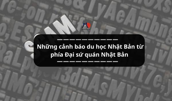Những cảnh báo du học Nhật Bản từ phía Đại sứ quán Nhật Bản