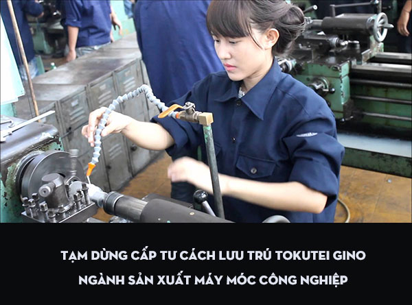 Tạm dừng cấp tư cách lưu trú tokutei gino ngành sản xuất máy móc công nghiệp