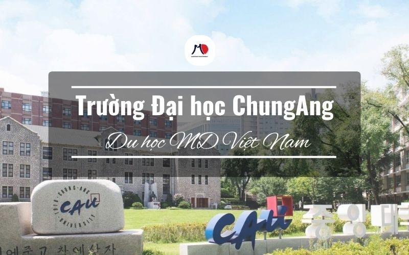 Du học Hàn Quốc tại Trường Đại học Chung Ang