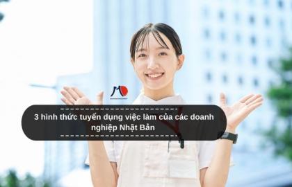 3 hình thức tuyển dụng việc làm của các doanh nghiệp Nhật Bản