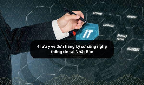 4 lưu ý về đơn hàng kỹ sư công nghệ thông tin tại Nhật Bản