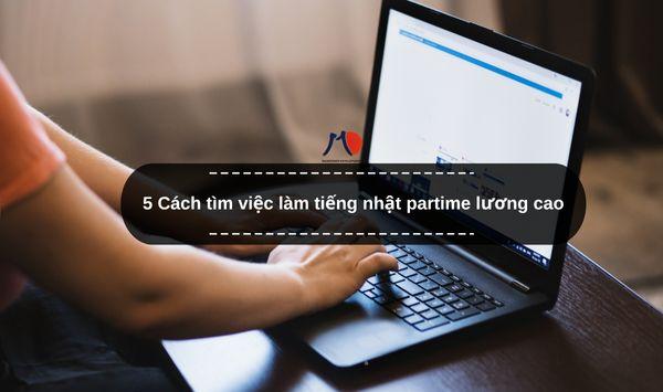 5 Cách tìm việc làm tiếng nhật partime lương cao