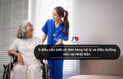 5 điều cần biết về đơn hàng hộ lý và điều dưỡng viên tại Nhật Bản