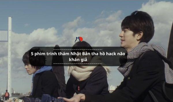 5 phim trinh thám Nhật Bản tha hồ hack não khán giả