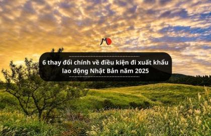 6 thay đổi chính về điều kiện đi xuất khẩu lao động Nhật Bản năm 2025