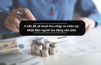 9 vấn đề về thuế thu nhập cá nhân tại Nhật Bản người lao động nên biết