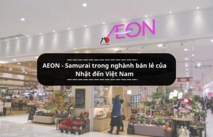 AEON - Samurai trong nghành bán lẻ của Nhật đến Việt Nam