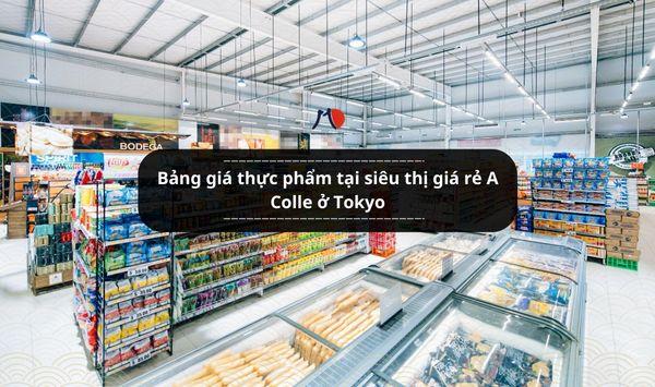Bảng giá thực phẩm tại siêu thị giá rẻ A Colle ở Tokyo