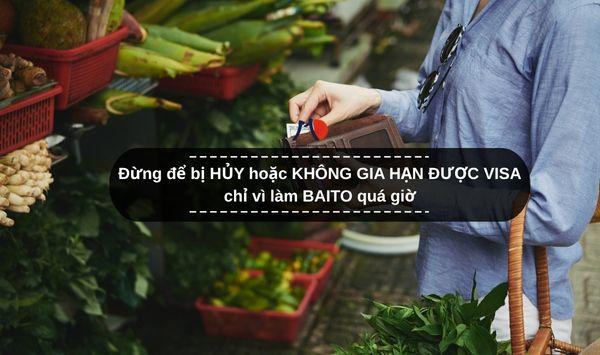 Đừng để bị HỦY hoặc KHÔNG GIA HẠN ĐƯỢC VISA chỉ vì làm BAITO quá giờ