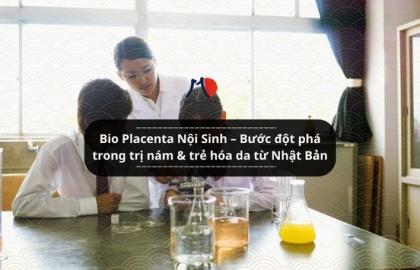 Bio Placenta Nội Sinh – Bước đột phá trong trị nám & trẻ hóa da từ Nhật Bản