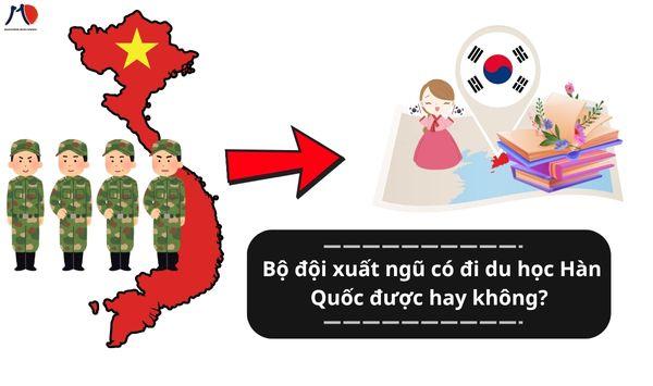 Bộ đội xuất ngũ có đi du học Hàn Quốc được hay không?