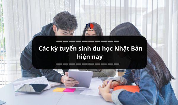 Các kỳ tuyển sinh du học Nhật Bản hiện nay