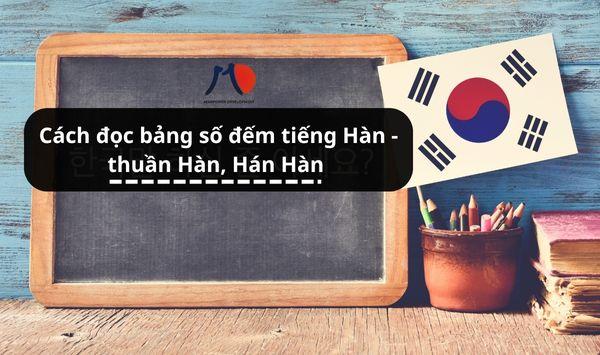 Cách đọc bảng số đếm tiếng Hàn - thuần Hàn, Hán Hàn cùng MD Việt Nam