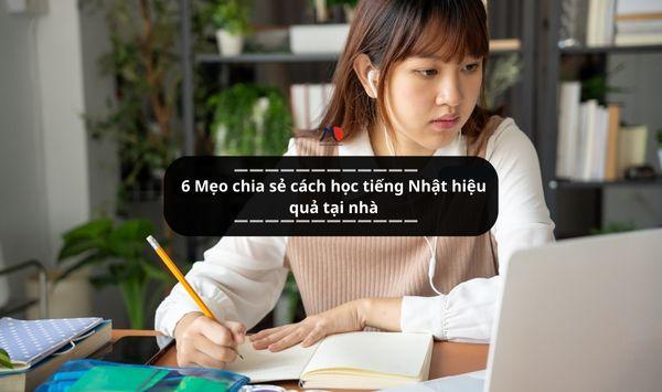 6 Mẹo chia sẻ cách học tiếng Nhật hiệu quả tại nhà