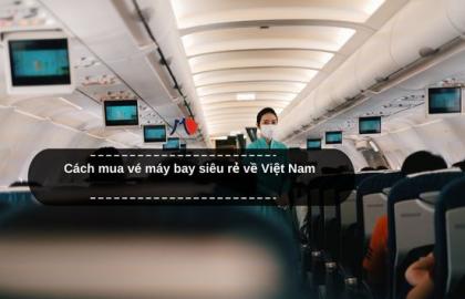 Cách mua vé máy bay siêu rẻ về Việt Nam