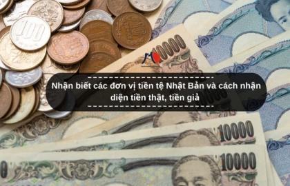 Nhận biết các đơn vị tiền tệ Nhật Bản và cách nhận diện tiền thật, tiền giả
