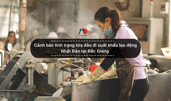 Cảnh báo tình trạng lừa đảo đi xuất khẩu lao động Nhật Bản tại Bắc Giang