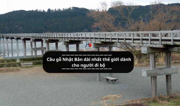 Cầu gỗ Nhật Bản dài nhất thế giới dành cho người đi bộ
