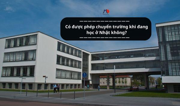 Có được phép chuyển trường khi đang học ở Nhật không?