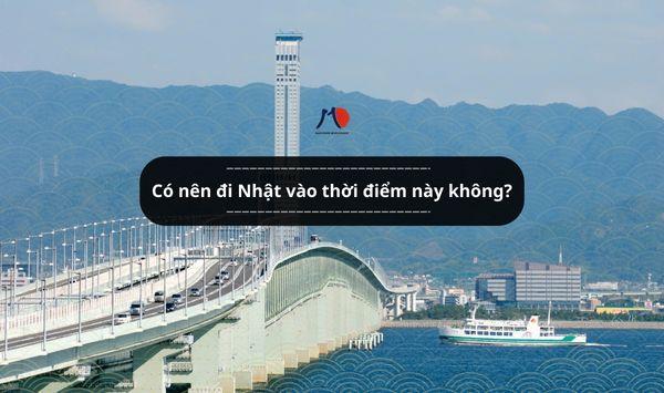 Có nên đi Nhật vào thời điểm này không?