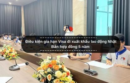 Điều kiện gia hạn Visa đi xuất khẩu lao động Nhật Bản hợp đồng 5 năm