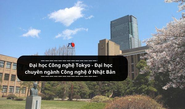 Đại học Công nghệ Tokyo - Đại học chuyên ngành Công nghệ ở Nhật Bản