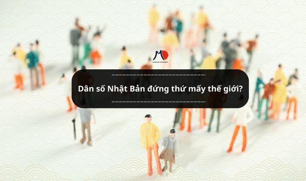 Dân số Nhật Bản đứng thứ mấy thế giới?