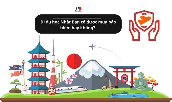 di-du-hoc-nhat-ban-co-duoc-mua-bao-hiem-hay-khong-1.jpg