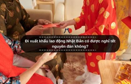 Đi xuất khẩu lao động Nhật Bản có được nghỉ tết nguyên đán không?