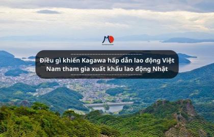 Điều gì khiến Kagawa hấp dẫn lao động Việt Nam tham gia xuất khẩu lao động Nhật