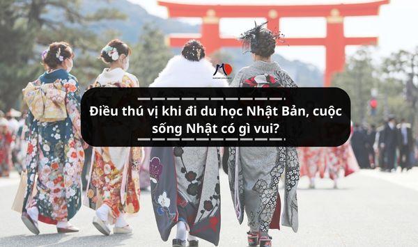 Điều thú vị khi đi du học Nhật Bản, cuộc sống Nhật có gì vui?