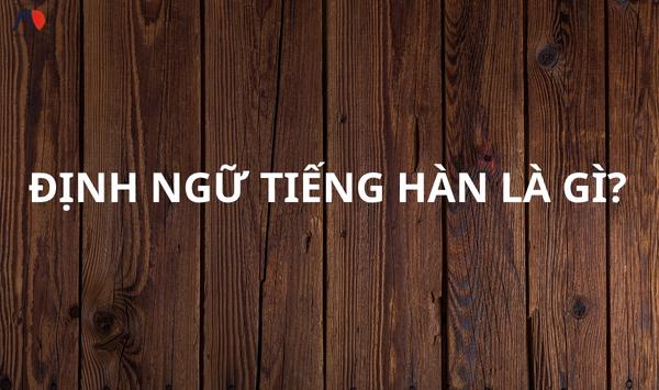 dinh-ngu-trong-tieng-han-1.jpg