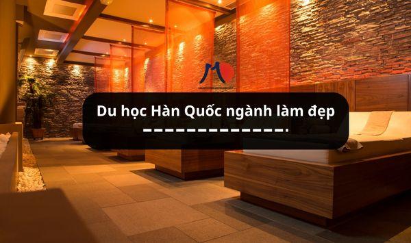Du học Hàn Quốc ngành làm đẹp – Ngành "hoa hậu" của xứ kim chi
