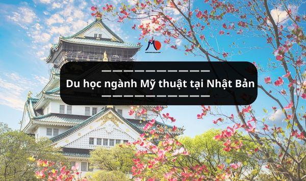 Du học ngành Mỹ thuật tại Nhật Bản - Nơi khởi giác sáng tạo