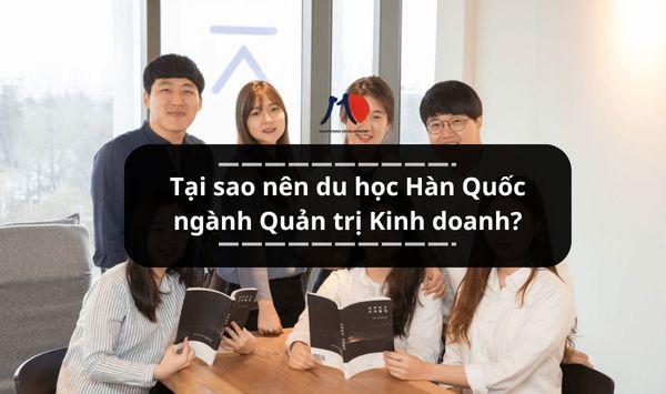 Tại sao nên du học Hàn Quốc ngành Quản trị Kinh doanh?