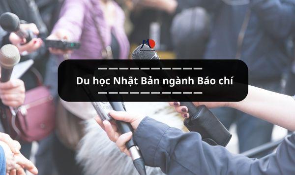 Du học Nhật Bản ngành Báo chí - Cơ hội cập nhật tin tức nhanh nhất