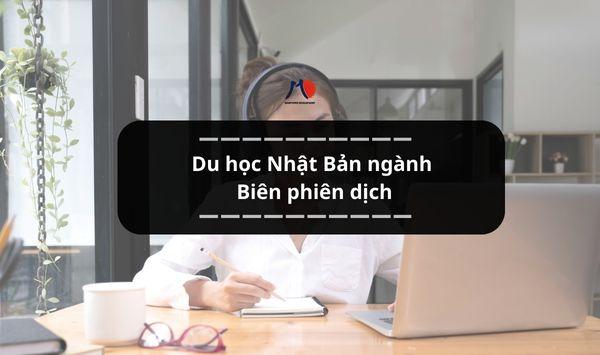 Du học Nhật Bản ngành Biên phiên dịch - Tấm vé vàng với mức lương hấp dẫn