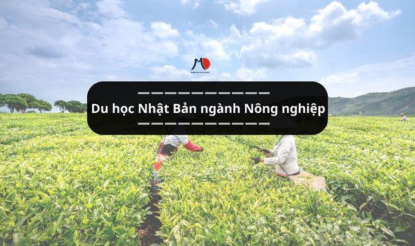 Du học Nhật Bản ngành Nông nghiệp