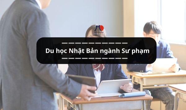 Du học Nhật Bản ngành Sư phạm: Cơ hội học tập và phát triển sự nghiệp giáo dục