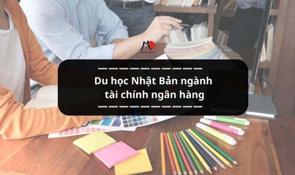 Du học Nhật Bản ngành tài chính ngân hàng