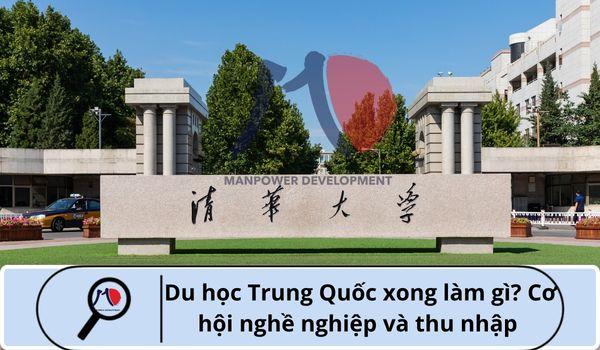 Du học Trung Quốc xong làm gì? Hé lộ cơ hội nghề nghiệp và thu nhập “khủng”