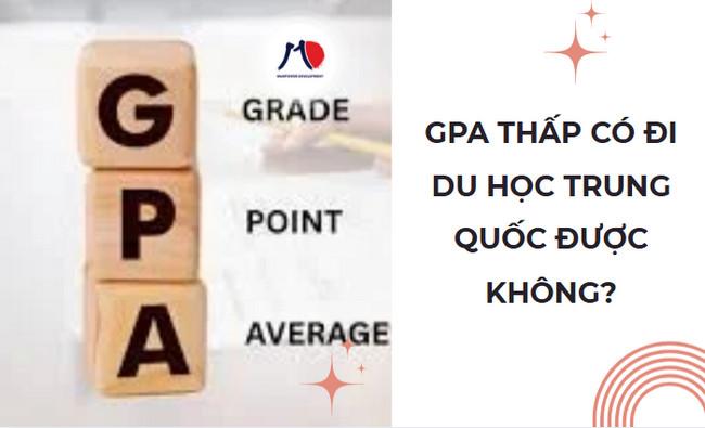 GPA THẤP CÓ ĐI DU HỌC TRUNG QUỐC ĐƯỢC KHÔNG?