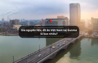Gía nguyên liệu, đồ ăn Việt Nam taị Gunma là bao nhiêu? Đắt hay rẻ ?