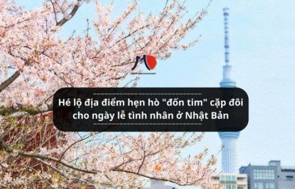 Hé lộ địa điểm hẹn hò "đốn tim" cặp đôi cho ngày lễ tình nhân ở Nhật Bản