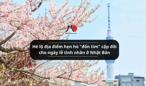 Hé lộ địa điểm hẹn hò "đốn tim" cặp đôi cho ngày lễ tình nhân ở Nhật Bản