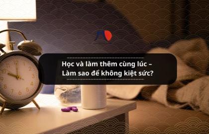 Học và làm thêm cùng lúc – Làm sao để không kiệt sức?