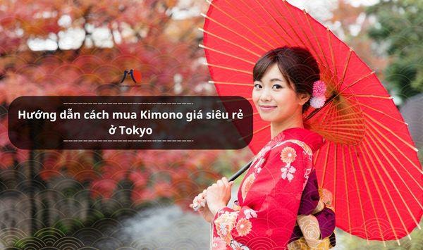 Hướng dẫn cách mua Kimono giá siêu rẻ ở Tokyo