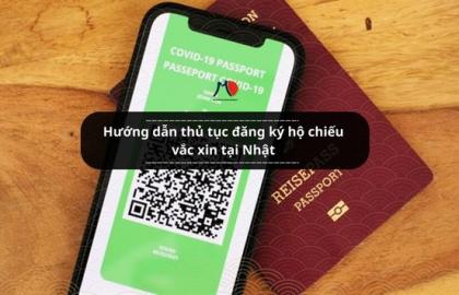 Hướng dẫn thủ tục đăng ký hộ chiếu vắc xin tại Nhật