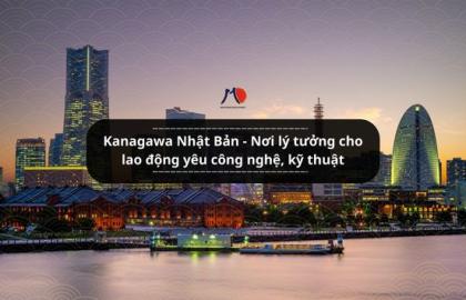 Kanagawa Nhật Bản - Nơi lý tưởng cho lao động yêu công nghệ, kỹ thuật