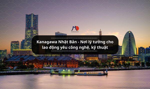 Kanagawa Nhật Bản - Nơi lý tưởng cho lao động yêu công nghệ, kỹ thuật